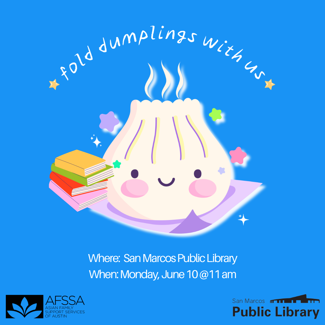 Blue background with dumpling in the middle. Text at the top says, "Fold dumplings with us." Location and time information: June 10 @ 11 am at San Marcos Public Library.